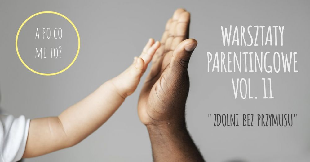 Zdolni bez przymusu- warsztat parentingowy online